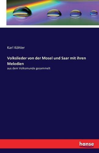 Volkslieder Von Der Mosel Und Saar Mit Ihren Melodien (german Edition) [Paperback]