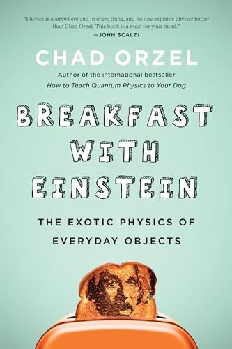 Breakfast with Einstein: The Exotic Physics of Everyday Objects [Paperback]