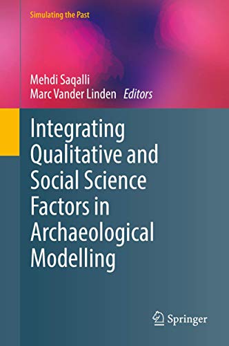 Integrating Qualitative and Social Science Factors in Archaeological Modelling [Hardcover]