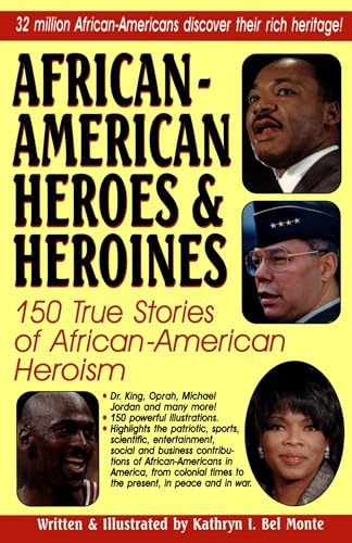 African-american Heroes & Heroines: 150 True Stories of African-American Her [Paperback]