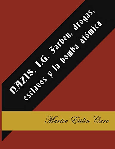 NAZIS, I. G. Farben, Drogas, Esclavos y la Bomba Atmica [Paperback]