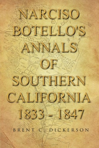 Narciso Botello's Annals Of Southern California 1833 - 1847 [Paperback]