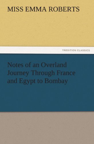 Notes of an Overland Journey Through France and Egypt to Bombay [Paperback]