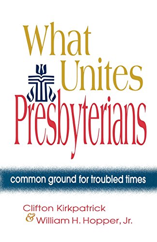 What Unites Presbyterians Common Ground for Troubled Times [Paperback]