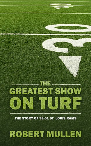 The Greatest Sho On Turf The Story Of 99-01 St. Louis Rams [Paperback]