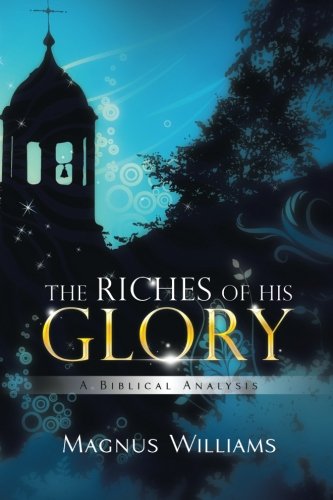 The Riches Of His Glory A Biblical Analysis [Paperback]