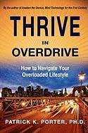 Thrive In Overdrive Ho To Navigate Your Overloaded Lifestyle [Paperback]