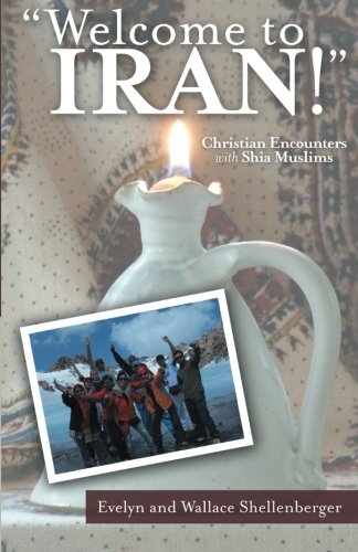 Welcome To Iran Christian Encounters With Shia Muslims [Paperback]