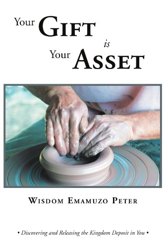 Your Gift Is Your Asset  Discovering and Releasing the Kingdom Deposit in You [Paperback]