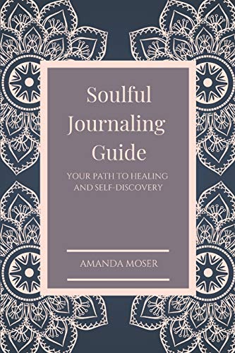 Soulful Journaling Guide  Your Path to Healing and Self-Discovery [Paperback]