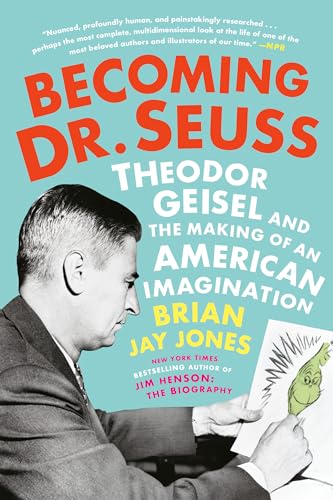 Becoming Dr. Seuss: Theodor Geisel and the Making of an American Imagination [Paperback]