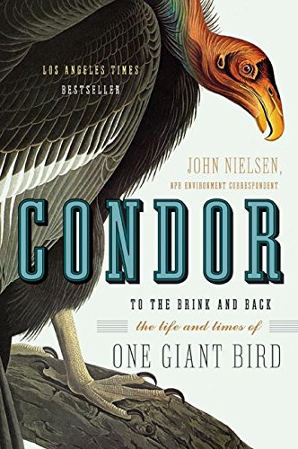 Condor To the Brink and Back--the Life and Times of One Giant Bird [Paperback]