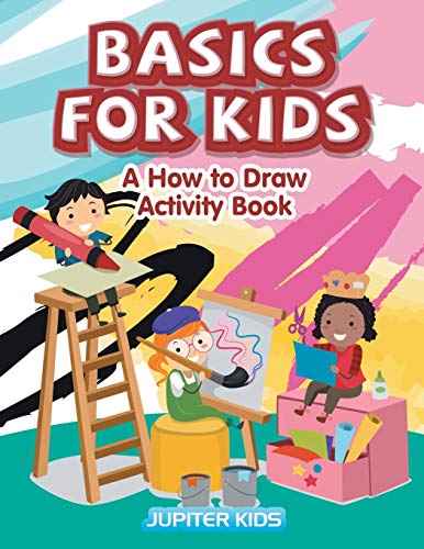 Basics for Kids  A Ho to Dra Activity Book [Paperback]