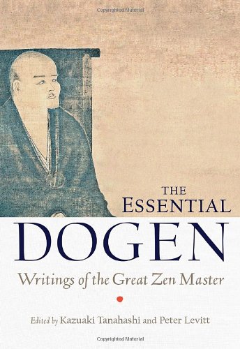 The Essential Dogen: Writings of the Great Ze