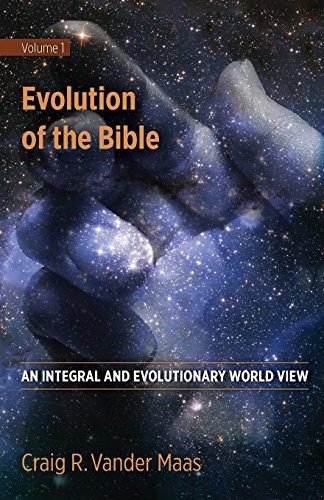 Evolution Of The Bible An Integral And Evolutionary World Vie (volume 1) [Paperback]