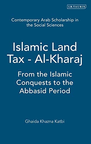 Islamic Land Tax - Al-Kharaj From the Islamic Conquests to the Abbasid Period [Hardcover]