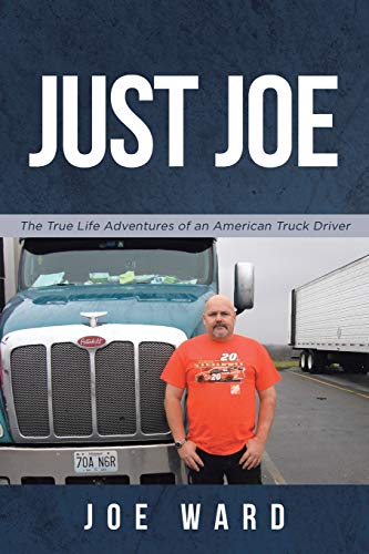 Just Joe  True Life Adventures of an American Truck Driver [Paperback]