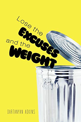 Lose The Excuses And The Weight [Paperback]