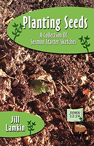 Planting Seeds  A Collection of Sermon Starter Sketches [Unknon]