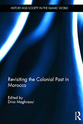 Revisiting the Colonial Past in Morocco [Hardcover]