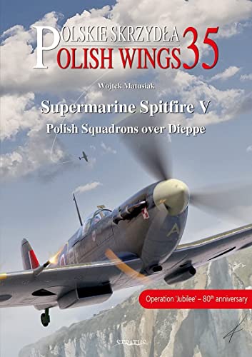 Supermarine Spitfire V: Polish Squadrons over Dieppe [Paperback]