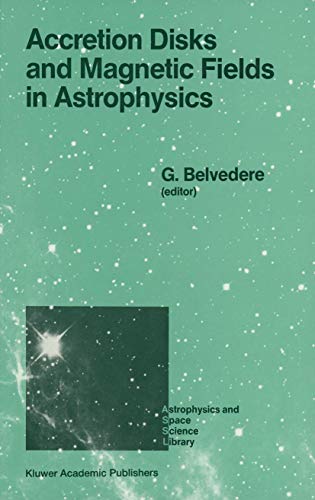 Accretion Disks and Magnetic Fields in Astrophysics: Proceedings of the European [Paperback]