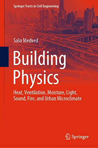 Building Physics: Heat, Ventilation, Moisture, Light, Sound, Fire, and Urban Mic [Hardcover]