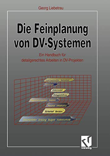 Die Feinplanung von DV-Systemen: Ein Handbuch fr detailgerechtes Arbeiten in DV [Paperback]