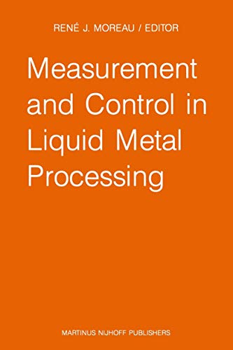 Measurement and Control in Liquid Metal Processing: Proceedings 4th Workshop hel [Hardcover]