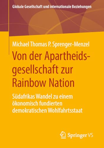 Von der Apartheidsgesellschaft zur Rainbow Nation: Sdafrikas Wandel zu einem k [Paperback]