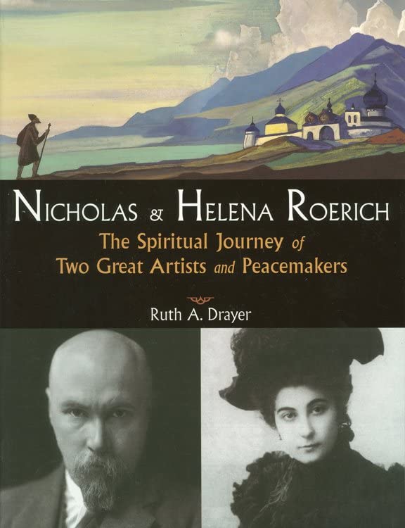 Nicholas and Helena Roerich: The Spiritual Journey of Two Great Artists and Peac [Paperback]