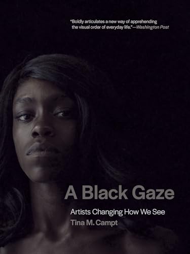 A Black Gaze: Artists Changing How We See [Paperback]