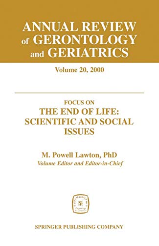 Annual Review of Gerontology and Geriatrics, Volume 20, 2000: Focus on the End o [Hardcover]