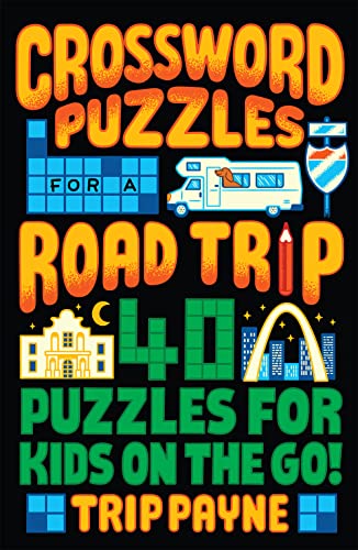 Crossword Puzzles for a Road Trip: 40 Puzzles for Kids on the Go! [Paperback]