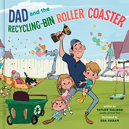 Dad and the Recycling-Bin Roller Coaster [Hardcover]