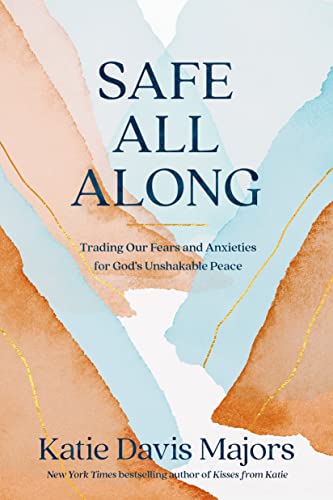 Safe All Along: Trading Our Fears and Anxieti