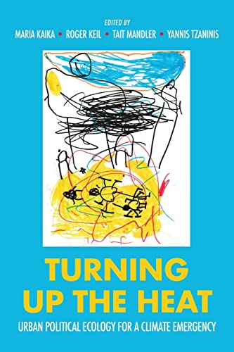 Turning up the heat: Urban political ecology for a climate emergency [Paperback]