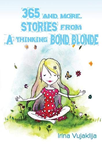 365 And More. Stories From A Thinking Bond Blonde