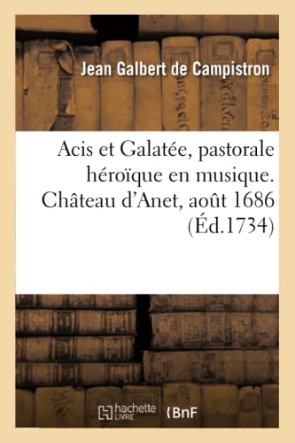 Acis Et Galatee, Pastorale Heroique En Musique