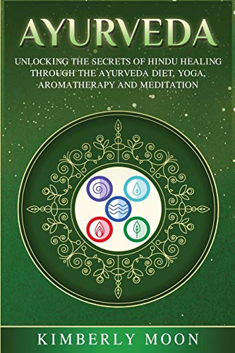 Ayurveda  Unlocking the Secrets of Hindu Healing Through the Ayurveda Diet, Yog [Paperback]