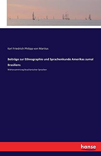 Beitrage Zur Ethnographie Und Sprachenkunde Amerikas Zumal Brasiliens (german Ed [Paperback]