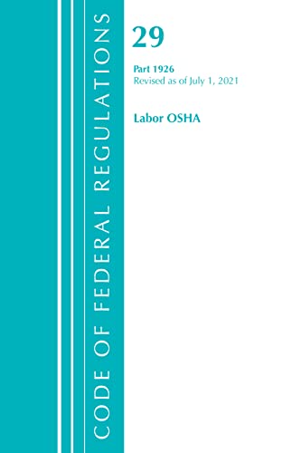 Code of Federal Regulations, Title 29 Labor/OSHA 1926, Revised as of July 1, 202 [Paperback]