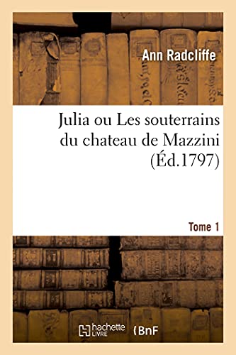 Julia Ou Les Souterrains Du Chateau De Mazzini. Tome 1