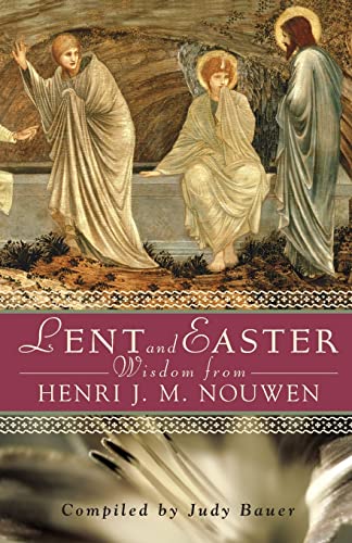 Lent And Easter Wisdom From Henri J. M. Nouen Daily Scripture And Prayers Toge [Paperback]