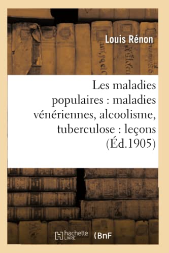 Les Maladies Populaires Maladies Veneriennes, Alcoolisme, Tuberculose (french E [Paperback]