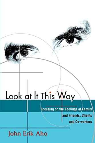 Look at It This Way  Focusing on the Feelings of Family and Friends, Clients an [Paperback]