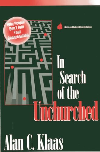 In Search of the Unchurched: Why People Don't Join Your Congregation [Paperback]