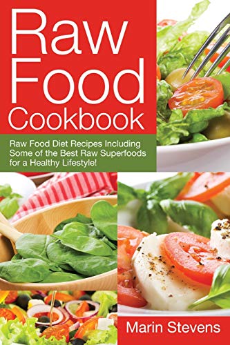 Ra Food Cookbook Ra Food Diet Recipes Including Some Of The Best Ra Superfoo [Paperback]