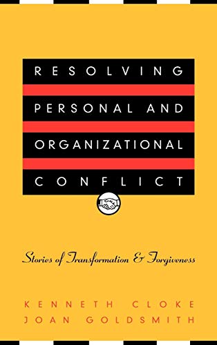 Resolving Personal and Organizational Conflict Stories of Transformation and Fo [Hardcover]