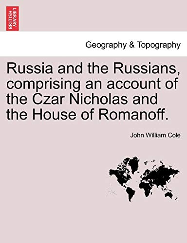 Russia and the Russians, comprising an account of the Czar Nicholas and the Hous [Paperback]